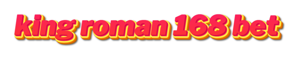 king roman 168 bet